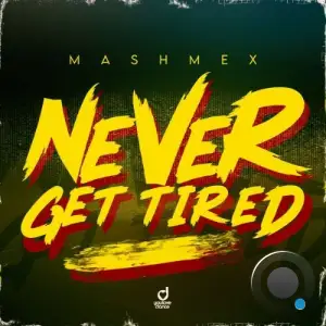 Mashmex - Never Get Tired (2026)