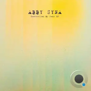 Abby Syna - Controlled By Fear (2026)