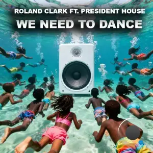 Roland Clark x President House - We Need To Dance (2026)