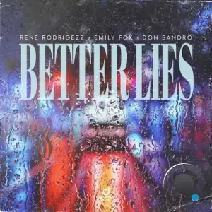 Rene Rodrigezz x Emily Fox x DON SANDRO - Better Lies (2026)
