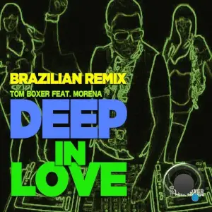 Tom Boxer feat. Morena - Deep In Love (Brazilian Remix) (2026)