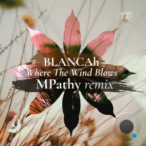Blancah - Where the Wind Blows (MPathy Remix) (2026)