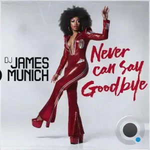 DJ James Munich - Never Can Say Goodbye (2026)