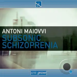 Antoni Maiovvi - Subsonic Schizophrenia (2026)