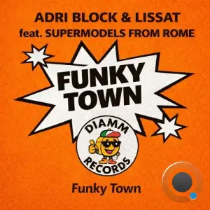 Adri Block & Lissat feat. Supermodels from Rome - Funkytown (2026)