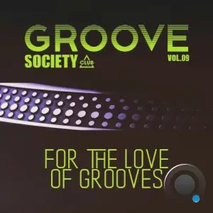 Groove Society - For the Love of Grooves., Vol.09 (2026)