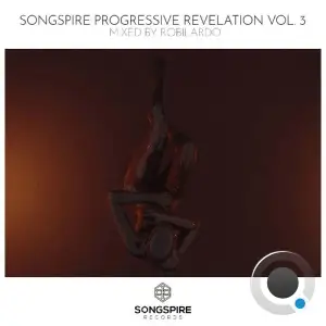 Songspire Progressive Revelation Vol. 3 (Mixed by Robilardo) (2026)