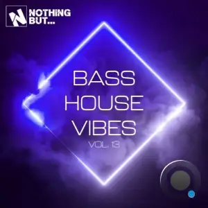 Nothing But... Bass House Vibes, Vol. 13 (2026)