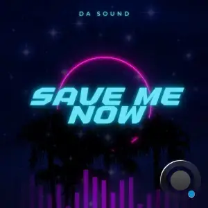 Da Sound - Save Me Now (2026)
