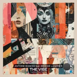 Antoine Bonomi ft. Brooke Lanziner - The Vibe (Gambatrax Remix) (2026)