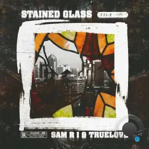 Sam R I x Truelove - Stained Glass (2026)