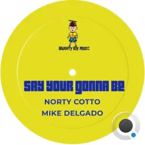 Norty Cotto x Mike Delgado - Say Your Gonna Be (2026)