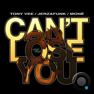 Tony Vee & Jerzafunk ft Mone - Can't Lose You (2026)