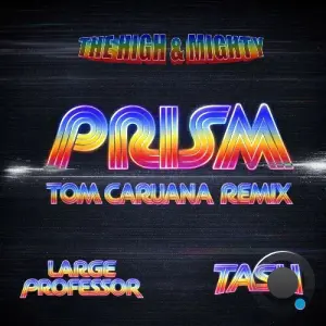 The High & Mighty - Prism (Tom Caruana Remix) Feat. Large Professor And Tash (2026)