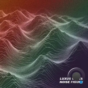 Luxus Varta - Noise Figure (2026)