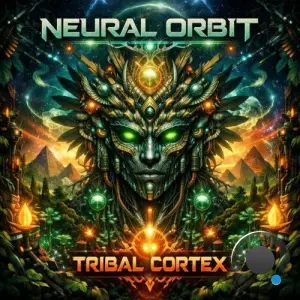 Neural Orbit - Tribal Cortex (2026)