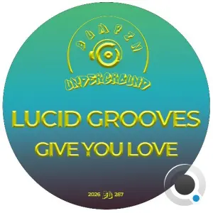 Lucid Grooves - Give You Love (2026)