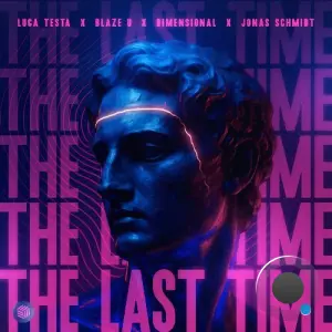 Luca Testa x Blaze U x Dimensional x Jonas Schmidt - The Last Time (2026)