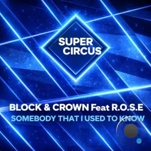 Block & Crown feat. R.O.S.E - Somebody That I Used To Know (2026)