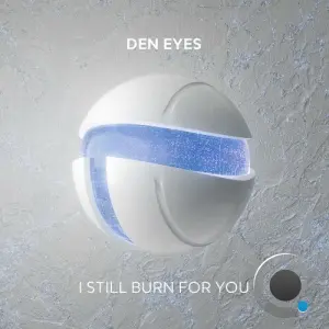 Den Eyes - I Still Burn For You (2026)