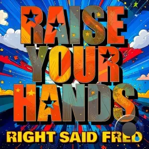 Right Said Fred - Raise Your Hands (2026) (2026)