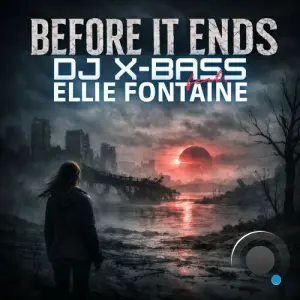 DJ X-BASS and Ellie Fontaine - Before it ends (2026)