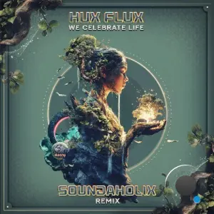 Hux flux - We Celebrate Life (Soundaholix Remix) (2026)