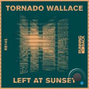 Tornado Wallace - Left At Sunset (2026)
