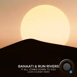 Banaati & Run Rivers - It All Comes Down To You (UOAK's Sunset Remix) (2026)