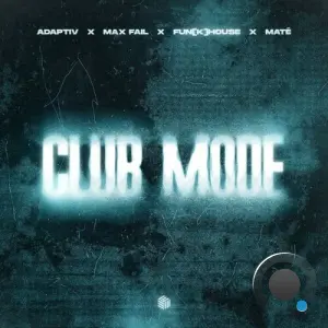 Adaptiv x Max Fail x Fun[k]House x Mate - Club Mode (2026)