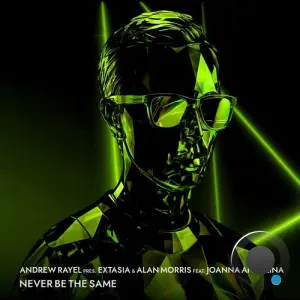 Andrew Rayel Pres Extasia. X Alan Morris Ft Joanna Angelina - Never Be The Same (2026)