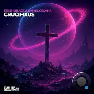 Rene Ablaze & Daniel Cesana - Crucifixus (2026)