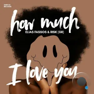 Elias Fassos & RisK (Gr) - How Much I Love You (2026)