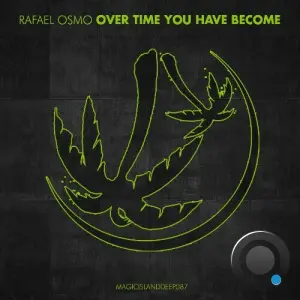 Rafael Osmo - Over Time You Have Become (2026)