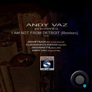 Andy Vaz - I Am Not From Detroit (Remixes) (2026)