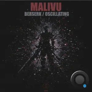 Malivu - Berserk / Oscillating (2026)