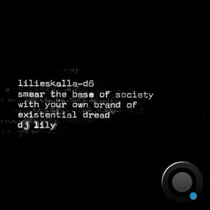 DJ Lily - Smear The Base Of Society With Your Own Brand Of Existential Dread (2026)