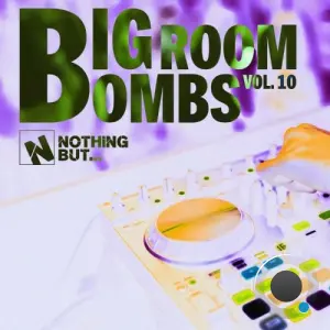 Nothing But... Big Room Bombs, Vol. 10 (2026)