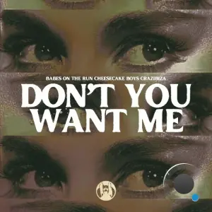 Crazibiza & Cheesecake Boys & Babes On The Run - Don't You Want Me (2026)