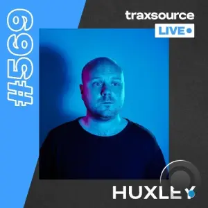 Huxley - Traxsource Live! 569 (2026-02-24)