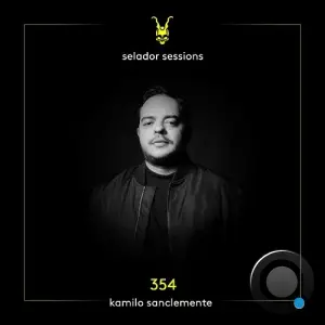 Kamilo Sanclemente - Selador Sessions 354 (2026-02-24)