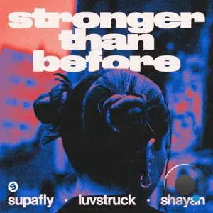 Supafly & Luvstruck & Shayan - Stronger Than Before (2026)