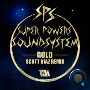 Super Powers Soundsystem - Gold (Scott Diaz Remix) (2026)