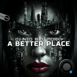 DJ Neo & DJ Morky - A Better Place (2026)
