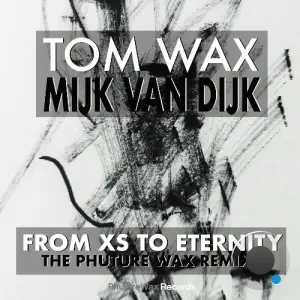 Tom Wax & Mijk van Dijk - From XS to Eternity (The Phuture Wax Mixes) (2026)