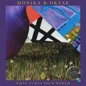 Monika & Oktae - What Turns Your World (2026)