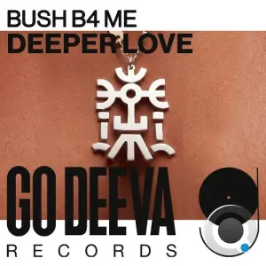 Bush B4 Me - Deeper Love (2026)