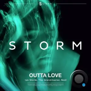Ian Storm x The Grandmaster x Noel - Outta Love (2026)