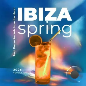 Ibiza Spring 2026 (Tech House Rockets from the Heart) (2026)