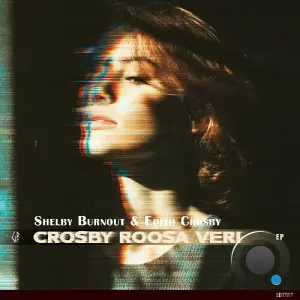 Shelby Burnout & Edith Crosby - Crosby Roosa Veri (2026)